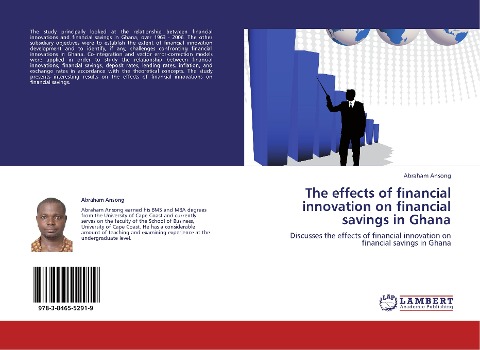 The effects of financial innovation on financial  savings in Ghana: Discusses the effects of financial innovation on financial savings in Ghana