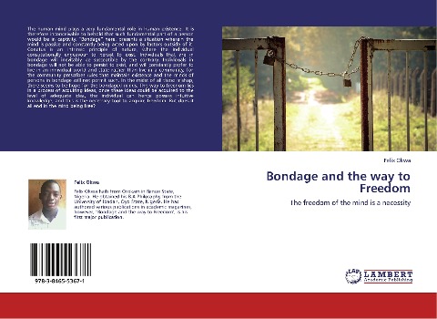 Bondage and the way to Freedom: The freedom of the mind is a necessity