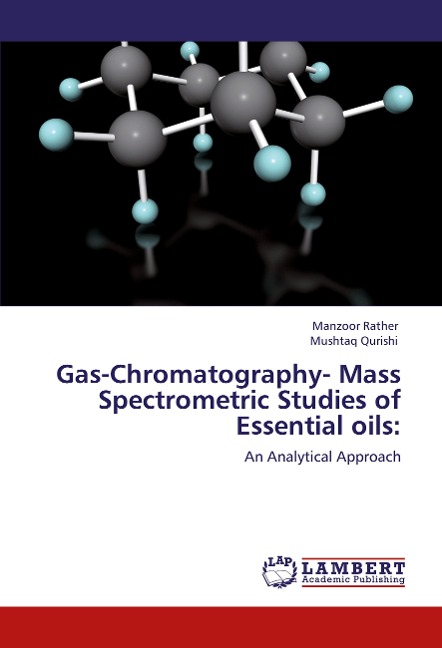 Gas-Chromatography- Mass Spectrometric Studies of Essential oils:: An Analytical Approach