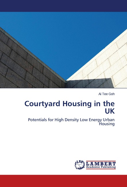 Courtyard Housing in the UK: Potentials for High Density Low Energy Urban Housing