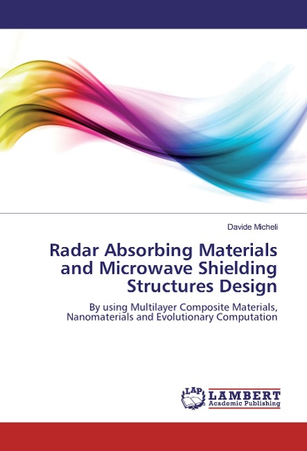 Radar Absorbing Materials and Microwave Shielding Structures Design: By using Multilayer Composite Materials, Nanomaterials and Evolutionary Computation