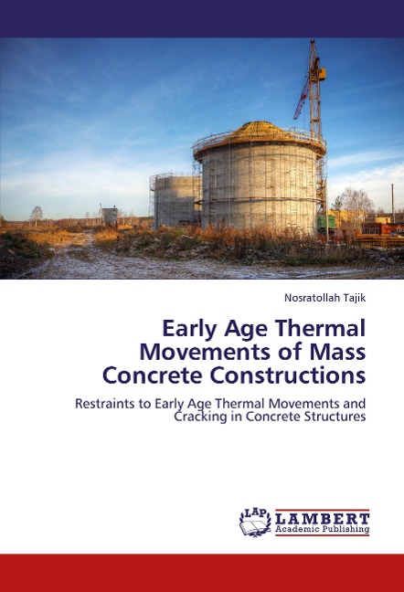 Early Age Thermal Movements of Mass Concrete Constructions: Restraints to Early Age Thermal Movements and Cracking in Concrete Structures