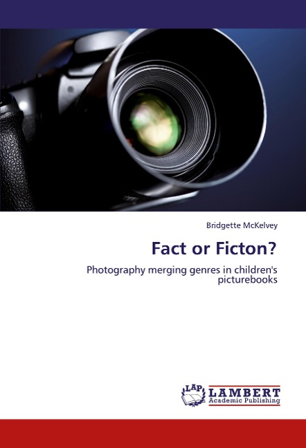 Fact or Ficton?: Photography merging genres in childrens picturebooks