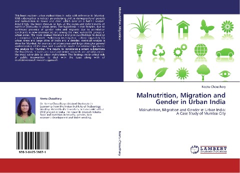 Malnutrition, Migration and Gender in Urban India: Malnutrition, Migration and Gender in Urban India: A Case Study of Mumbai City