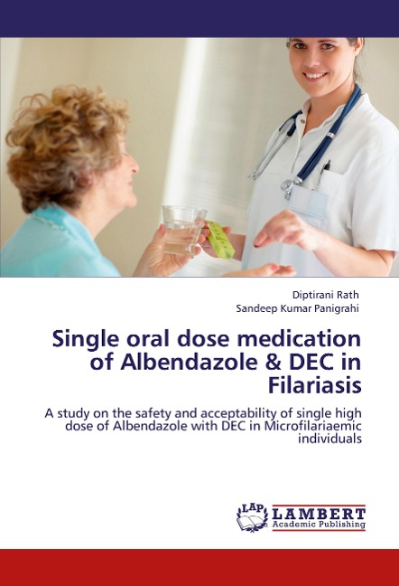 Single oral dose medication of Albendazole & DEC in Filariasis: A study on the safety and acceptability of single high dose of Albendazole with DEC in Microfilariaemic individuals