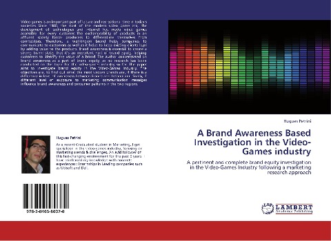 A Brand Awareness Based Investigation in the Video-Games industry: A pertinent and complete brand equity investigation in the Video-Games Industry following a marketing research approach