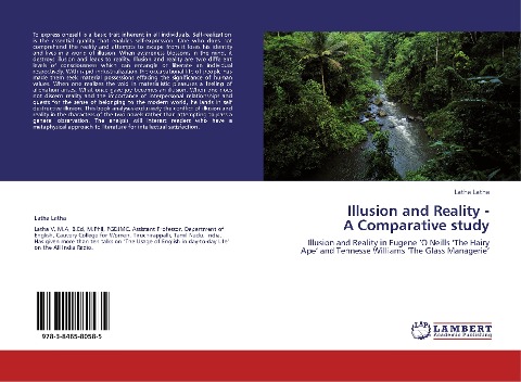 Illusion and Reality -  A Comparative study: Illusion and Reality in Eugene O Neills The Hairy Ape and Tennesse Williams The Glass Managerie