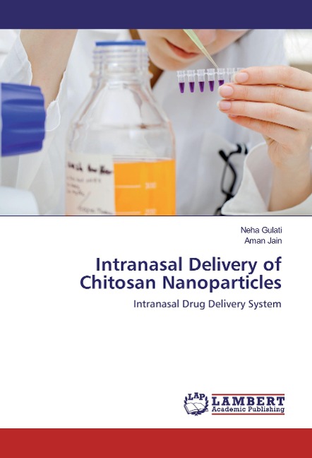Intranasal Delivery of Chitosan Nanoparticles: Intranasal Drug Delivery System