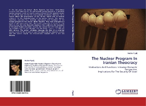 The Nuclear Program In Iranian Theocracy: Motivations And Functions In Iranian Domestic Perspective.  Implications For The Security Of Israel