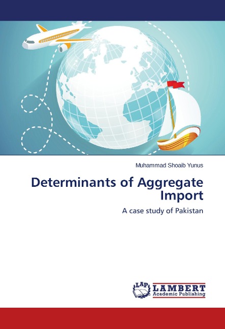 Determinants of Aggregate Import: A case study of Pakistan