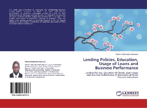 Lending Policies, Education, Usage of Loans and Business Performance: Lending Policies, Education of Clients, Loan Usage and Business Performance of Borrowers of Micro Finance Institutions