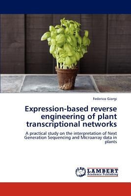 Expression-based reverse engineering of plant transcriptional networks: A practical study on the interpretation of Next Generation Sequencing and Microarray data in plants