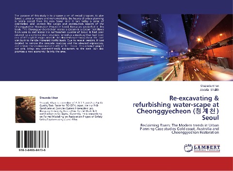 Re-excavating & refurbishing water-scape at Cheonggyecheon (¿¿¿) Seoul: Reclaiming Rivers: The Modern trends in Urban Planning Case studies Gold coast, Australia and Cheonggyechon Restoration
