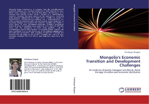 Mongolias Economic Transition and Development Challenges: An evidence of poorly managed neo-liberal, shock therapy transition and economic destitution