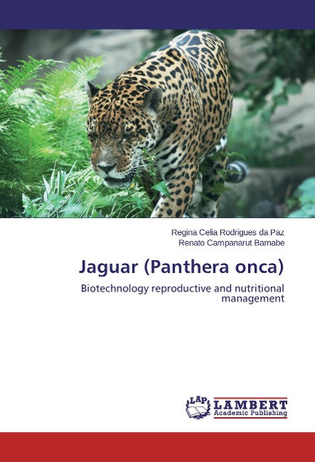 Jaguar (Panthera onca): Biotechnology reproductive and nutritional management
