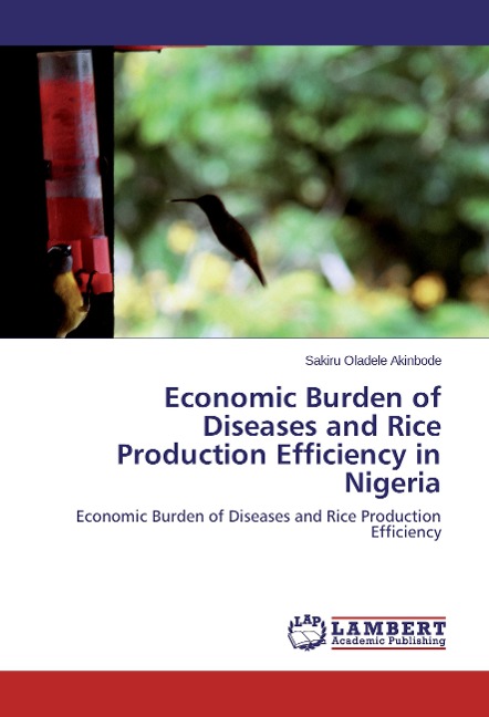 Economic Burden of Diseases and Rice Production Efficiency in Nigeria: Economic Burden of Diseases and Rice Production Efficiency
