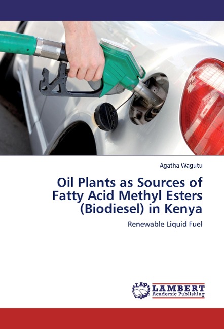 Oil Plants as Sources of Fatty Acid Methyl Esters (Biodiesel) in Kenya: Renewable Liquid Fuel