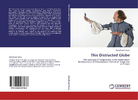 This Distracted Globe: The Question of Subjectivity in the Postmodern Renaissance and Shakespeares Hamlet on Stage and on Screen