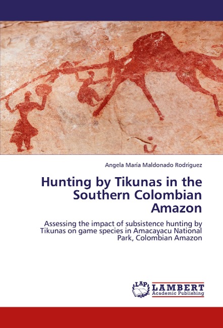 Hunting by Tikunas in the Southern Colombian Amazon: Assessing the impact of subsistence hunting by Tikunas on game species in Amacayacu National Park, Colombian Amazon