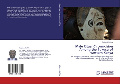 Male Ritual Circumcision Among the Bukusu of western Kenya: An Indigenous African System of Epistemology and how it impacts Western forms of schooling in Bungoma County