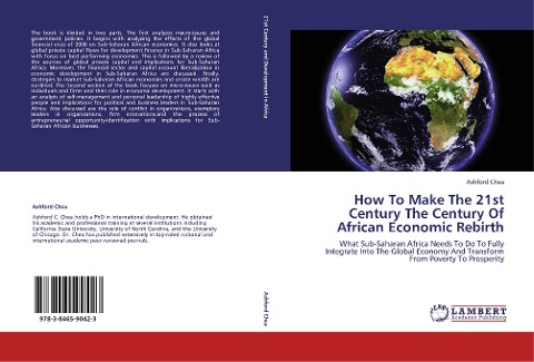 How To Make The 21st Century The Century Of African Economic Rebirth: What Sub-Saharan Africa Needs To Do To Fully Integrate Into The Global Economy And Transform From Poverty To Prosperity