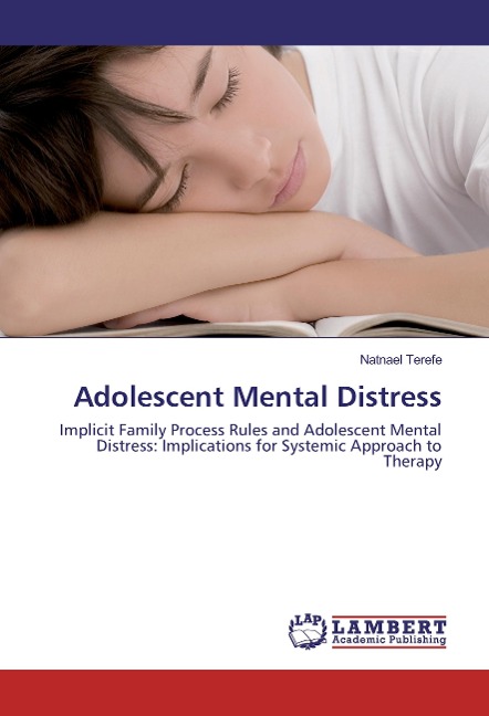 Adolescent Mental Distress: Implicit Family Process Rules and Adolescent Mental Distress: Implications for Systemic Approach to Therapy
