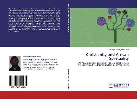 Christianity and African Spirituality: An Analysis and Evaluation of the Struggle between Christianity and Traditional Doctors in Igembe-Kenya