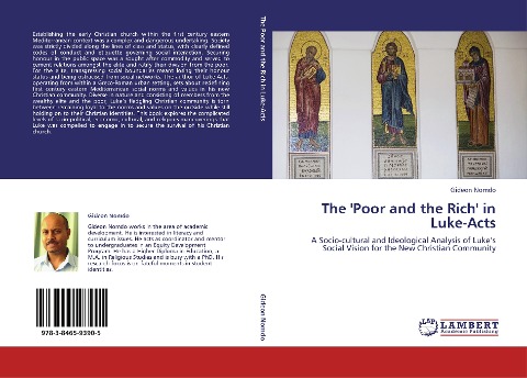 The Poor and the Rich in Luke-Acts: A Socio-cultural and Ideological Analysis of Lukes Social Vision for the New Christian Community