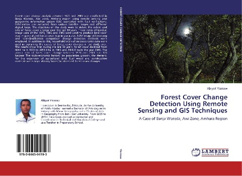 Forest Cover Change Detection Using Remote Sensing and GIS Techniques: A Case of Banja Woreda, Awi Zone, Amhara Region