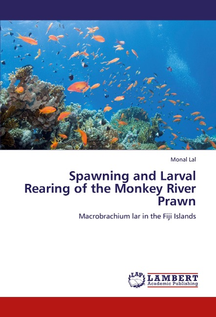 Spawning and Larval   Rearing of the Monkey River Prawn: Macrobrachium lar in the Fiji Islands