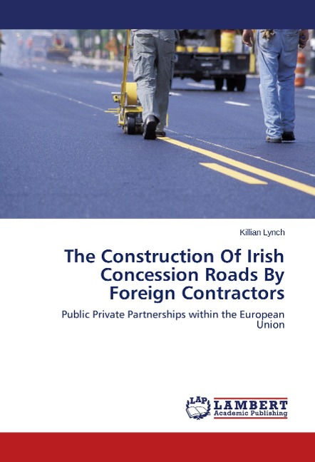 The Construction Of Irish Concession Roads By Foreign Contractors: Public Private Partnerships within the European Union