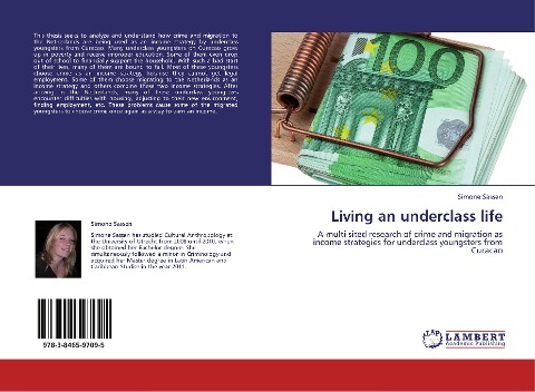 Living an underclass life: A multi sited research of crime and migration as income strategies for underclass youngsters from Curacao