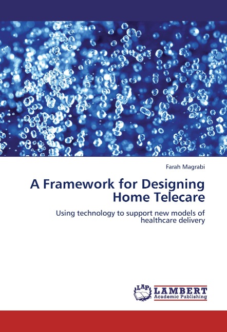 A Framework for Designing Home Telecare: Using technology to support new models of healthcare delivery