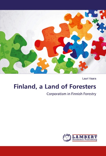 Finland, a Land of Foresters: Corporatism in Finnish Forestry