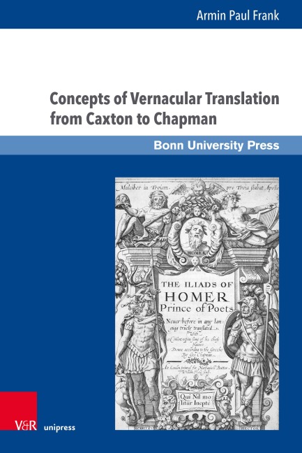 Concepts of Vernacular Translation from Caxton to Chapman: A Chronological Survey