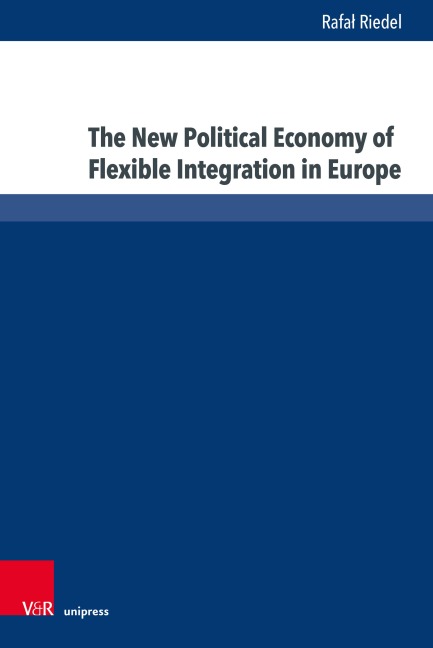 The New Political Economy of Flexible Integration in Europe: Idea, Practice, Discourse