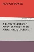 A Theory of Creation: A Review of Vestiges of the Natural History of Creation