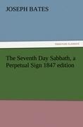 The Seventh Day Sabbath, a Perpetual Sign 1847 edition