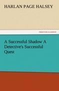 A Successful Shadow A Detectives Successful Quest