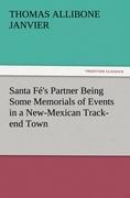 Santa Fés Partner Being Some Memorials of Events in a New-Mexican Track-end Town