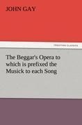 The Beggars Opera to which is prefixed the Musick to each Song