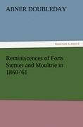 Reminiscences of Forts Sumter and Moultrie in 1860-61