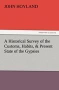 A Historical Survey of the Customs, Habits, & Present State of the Gypsies