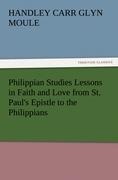 Philippian Studies Lessons in Faith and Love from St. Pauls Epistle to the Philippians