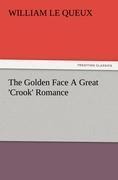 The Golden Face A Great Crook Romance