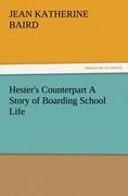 Hesters Counterpart A Story of Boarding School Life