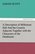 A Description of Millenium Hall And the Country Adjacent Together with the Characters of the Inhabitants and Such Historical Anecdotes and Reflections As May Excite in the Reader Proper Sentiments of Humanity, and Lead the Mind to the Love of Virtue