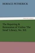 The Repairing & Restoration of Violins The Strad Library, No. XII.