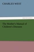 The Mothers Manual of Childrens Diseases