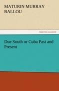 Due South or Cuba Past and Present
